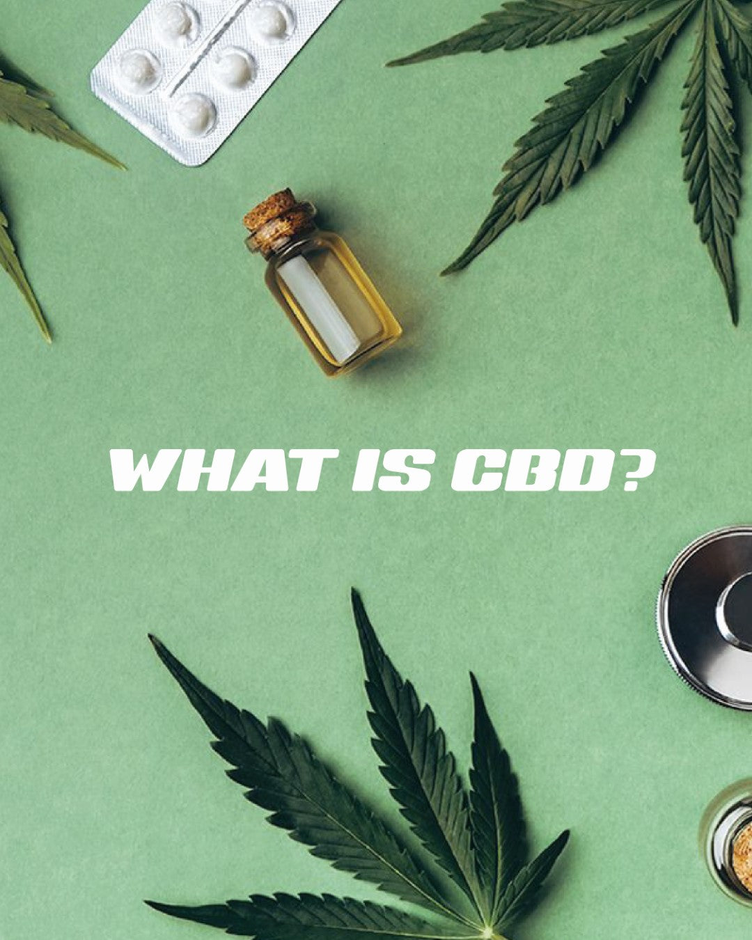 WHAT IS CBD?