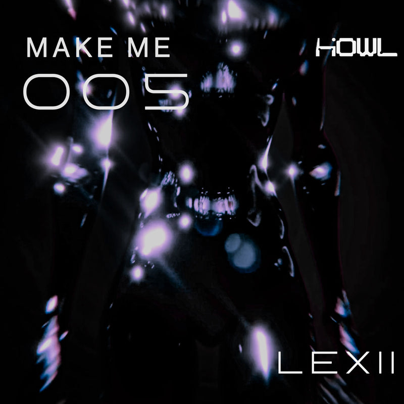 MAKE ME HOWL 005 - Lexii