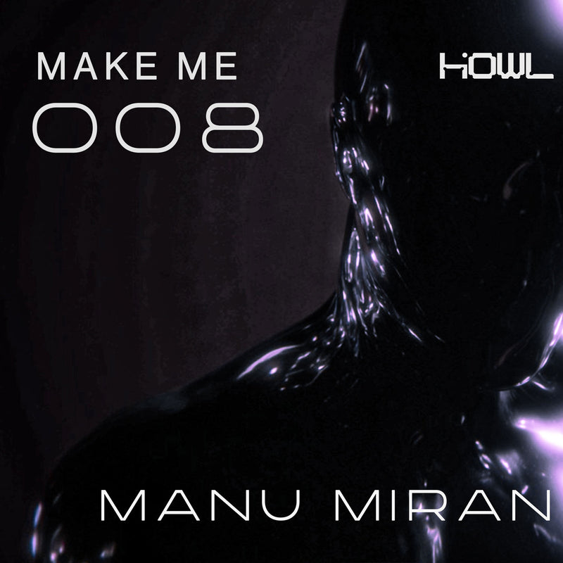 MAKE ME HOWL 008 - Manu Miran